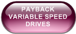 PAYBACK                        VARIABLE SPEED DRIVES 